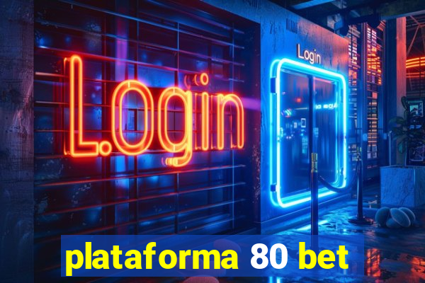 plataforma 80 bet